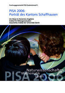 Forschungsgemeinschaft PISA Deutschschweiz/FL  PISA 2006: Porträt des Kantons Schaffhausen Urs Moser & Domenico Angelone Institut für Bildungsevaluation
