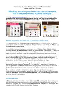 Communiqué de presse Wizishop prêt pour une diffusion immédiate Rédigé à Nice – le 2 Avril 2009 Wizishop, solution pour créer son site e-commerce, fête le lancement de sa 100ème boutique ! Wizishop (http://www
