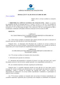 AGÊNCIA NACIONAL DE AVIAÇÃO CIVIL RESOLUÇÃO Nº 116, DE 20 DE OUTUBRO DETexto compilado) Dispõe sobre os serviços auxiliares ao transporte aéreo. A DIRETORIA DA AGÊNCIA NACIONAL DE AVIAÇÃO CIVIL - ANAC