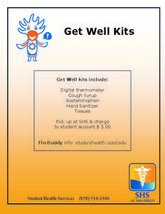 Get Well Kits  Get Well kits include: Digital thermometer Cough Syrup Acetaminophen