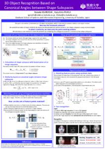3D Object Recognition Based on Canonical Angles between Shape Subspaces Yosuke IGARASHI , Kazuhiro FUKUI  ,  Graduate School of Systems and Information Engineering, U