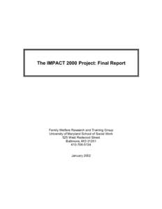 The IMPACT 2000 Project: Final Report  Family Welfare Research and Training Group University of Maryland School of Social Work 525 West Redwood Street Baltimore, MD 21201