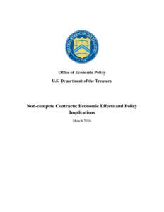 Office of Economic Policy U.S. Department of the Treasury Non-compete Contracts: Economic Effects and Policy Implications March 2016