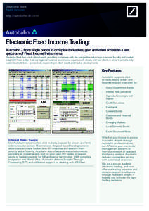 Deutsche Bank Fixed Income http://autobahn.db.com Electronic Fixed Income Trading Autobahn – from single bonds to complex derivatives, gain unrivalled access to a vast