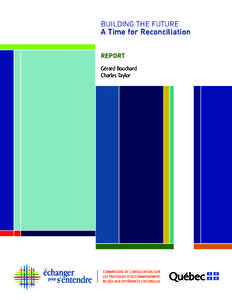 BUILDING THE FUTURE  A Time for Reconciliation REPORT Gérard Bouchard Charles Taylor
