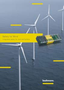 Safety for Wind Integrated safety for man and turbine The right partner - with certainty  Operation of more and more powerful wind turbines imposes rigorous