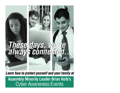 These days, we’re always connected… Learn how to protect yourself and your family at Assembly Minority Leader Brian Kolb’s