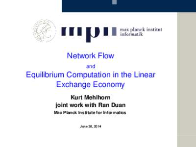 Network Flow and Equilibrium Computation in the Linear Exchange Economy Kurt Mehlhorn