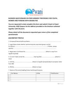 BUSINESS QUESTIONAIRE ON PROCUREMENT PREFERENCE FOR YOUTH, WOMEN AND PERSONS WITH DISABILITIES You are requested to duly complete this form and submit it back to Pwani University, Kilifi Campus via the address provided o