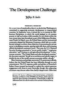 The Development Challenge Jeffrey D. Sachs promises, promises As a matter of stated policy, there is no doubt that Washington is committed to supporting economic development in impoverished countries. In September 2000, 