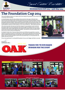 Special Edition Newsletter FOUNDATION CUP 2014 – 29th May 2014 The Foundation Cup 2014 The 2014 Foundation Cup was once again held at the beautiful & prestigious Concord Golf Club in the Inner West of Sydney.