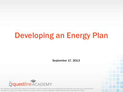 Developing an Energy Plan September 17, 2013 This document was specifically prepared to aid utility account managers who are working with C&I customers. Any other use of this material (in whole or in part) is not allowed