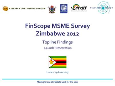 FinScope MSME Survey Zimbabwe 2012 * Topline Findings Launch Presentation