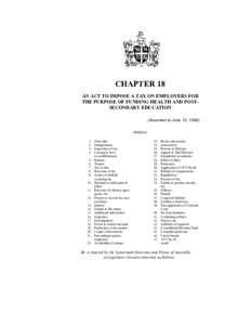 CHAPTER 18 AN ACT TO IMPOSE A TAX ON EMPLOYERS FOR THE PURPOSE OF FUNDING HEALTH AND POSTSECONDARY EDUCATION (Assented to June 13, 1990) Analysis 1.