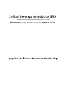 Indian Beverage Association (IBA) (a Society registered under the Societies Registration Act, Registered Office: 5th Floor, PHD House, Siri Fort Road, NEW DELHIApplic ati on Form - Ass ocia te Mem bers