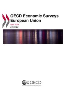 OECD Economic Surveys European Union April 2014 OVERVIEW  This document and any map included herein are without prejudice to the status of or
