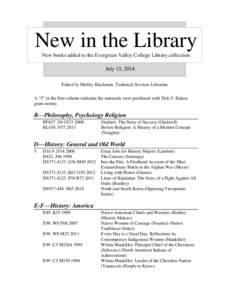 New in the Library New books added to the Evergreen Valley College Library collection July 15, 2014 Edited by Shelley Blackman, Technical Services Librarian A “5” in the first column indicates the materials were purc