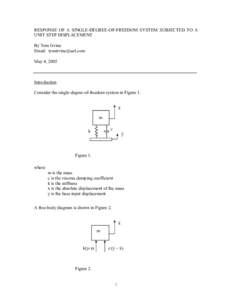 RESPONSE OF A SINGLE-DEGREE-OF-FREEDOM SYSTEM SUBJECTED TO A UNIT STEP DISPLACEMENT By Tom Irvine Email: [removed] May 4, 2005