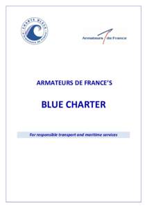 ARMATEURS DE FRANCE’S  BLUE CHARTER For responsible transport and maritime services  PREAMBLE