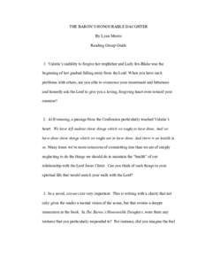 THE BARON’S HONOURABLE DAUGHTER By Lynn Morris Reading Group Guide 1. Valeria’s inability to forgive her stepfather and Lady Jex-Blake was the beginning of her gradual falling away from the Lord. When you have such