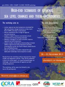 Joint ECRA / CEN / CliSAP / CLIVAR / WCRP workshop  HIGH-END SCENARIOS OF REGIONAL SEA LEVEL CHANGES AND THEIR UNCERTAINTIES The workshop aims to: o review regional sea level projections simulated for