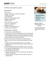 bbc.co.uk/food  Coffee and walnut cake Ingredients For the cake 225g/8oz unsalted butter, plus extra for greasing