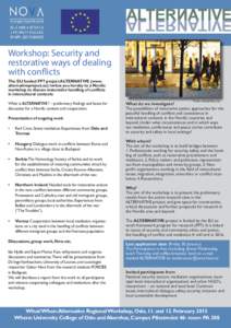 Workshop: Security and restorative ways of dealing with conflicts The EU funded FP7 project ALTERNATIVE (www. alternativeproject.eu) invites you hereby to a Nordic workshop to discuss restorative handling of conflicts