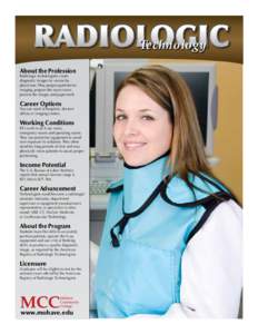 RADIOLOGIC Technology About the Profession Radiologic technologists create diagnostic images for review by