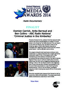 Radio Documentary  FINALIST Damien Carrick, Anita Barraud and Ben Collins - ABC Radio National ‘Criminal Justice in the Kimberley’