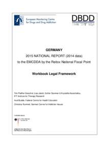 GERMANY 2015 NATIONAL REPORTdata) to the EMCDDA by the Reitox National Focal Point Workbook Legal Framework