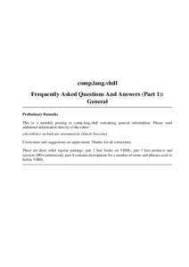 comp.lang.vhdl Frequently Asked Questions And Answers (Part 1): General Preliminary Remarks This is a monthly posting to comp.lang.vhdl containing general information. Please send additional information directly to the e