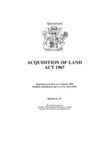 Queensland  ACQUISITION OF LAND ACT[removed]Reprinted as in force on 7 October 1999