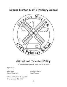 Greens Norton C of E Primary School  Gifted and Talented Policy ‘In our school everyone can join in with all we offer’ Approved by David Ward