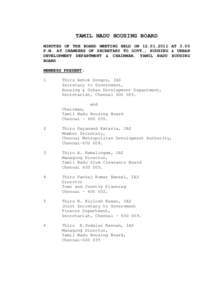 TAMIL NADU HOUSING BOARD MINUTES OF THE BOARD MEETING HELD ON[removed]AT 3.00 P.M. AT CHAMBERS OF SECRETARY TO GOVT., HOUSING & URBAN DEVELOPMENT DEPARTMENT & CHAIRMAN, TAMIL NADU HOUSING BOARD MEMBERS PRESENT: