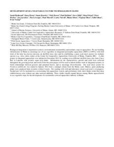 DEVELOPMENT OF SEA VEGETABLE CULTURE TECHNOLOGIES IN MAINE Sarah Redmond1, Dana Morse2, Susan Brawley 3, Nick Brown4, Paul Dobbins5, Steve Eddy4, Shep Erhart6, Peter Fischer7, Joe Larrabee7, Tim Levesque7, Matt Moretti8,