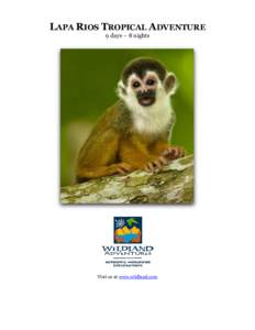LAPA RIOS TROPICAL ADVENTURE 9 days – 8 nights Visit us at www.wildland.com  Itinerary Overview