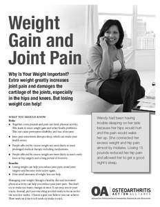 Weight Gain and Joint Pain Why Is Your Weight Important? Extra weight greatly increases joint pain and damages the