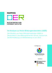 Ist-Analyse zu freien Bildungsmaterialien (OER) Die Situation von freien Bildungsmaterialien (OER) in Deutschland in den Bildungsbereichen Schule, Hochschule, berufliche Bildung und Weiterbildung im Juni 2015  Diese Ana