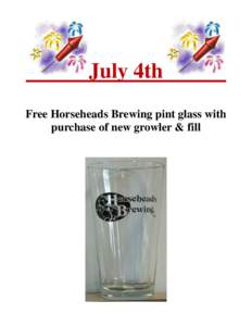 July 4th Free Horseheads Brewing pint glass with purchase of new growler & fill 