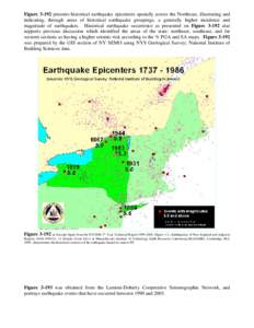 Figure[removed]presents historical earthquake epicenters spatially across the Northeast, illustrating and indicating, through areas of historical earthquake groupings, a generally higher incidence and magnitude of earthqua