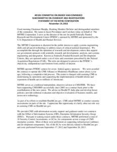 HOUSE COMMITTEE ON ENERGY AND COMMERCE SUBCOMMITTEE ON OVERSIGHT AND INVESTIGATIONS STATEMENT OF THE MITRE CORPORATION November 19, 2013 Good morning Chairman Murphy, Ranking Member DeGette and distinguished members of t