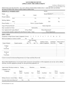 SAN PATRICIO COUNTY APPLICATION FOR EMPLOYMENT AN EQUAL OPPORTUNITY / AFFIRM ATIVE ACTION EM PLOYER PRINT IN BLACK INK OR TYPE. FILL OUT APPLICATION FORM COMPLETELY. RESUME NOT ACCEPTED. BE SURE TO SIGN THE APPLICATION W