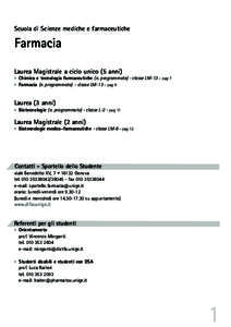 Scuola di Scienze mediche e farmaceutiche  Farmacia Laurea Magistrale a ciclo unico (5 anni) } Chimica e tecnologia farmaceutiche (n. programmato) - classe LM-13 – pag 7 } Farmacia (n. programmato) - classe LM-13 – p