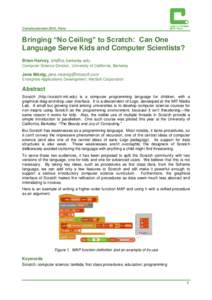 Constructionism 2010, Paris  Bringing “No Ceiling” to Scratch: Can One Language Serve Kids and Computer Scientists? Brian Harvey, [removed] Computer Science Division, University of California, Berkeley