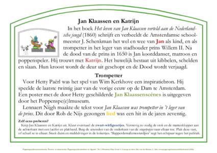 Jan Klaassen en Katrijn In het boek Het leven van Jan Klaassen verteld aan de Nederlandsche jeugdschrijft en verbeeldt de Amsterdamse schoolmeester J. Schenkman het wel en wee van Jan als kind, en als trompetter 