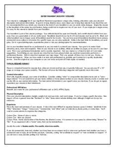 ENTERTAINMENT INDUSTRY RÉSUMÉS Your résumé is a one-page list of your significant theatrical experience—stage roles, training, education—plus your physical description and contact information. Its goal is to help