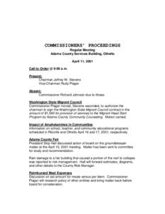 COMMISSIONERS’ PROCEEDINGS Regular Meeting Adams County Services Building, Othello April 11, 2001 Call to Order @ 9:00 a.m. Present: