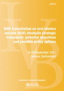 WHO/IVB[removed]ORIGINAL: ENGLISH WHO Consultation on oral cholera vaccine (OCV) stockpile strategic framework: potential objectives