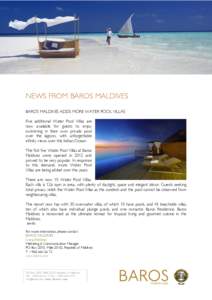 NEWS FROM BAROS MALDIVES BAROS MALDIVES ADDS MORE WATER POOL VILLAS Five additional Water Pool Villas are now available for guests to enjoy swimming in their own private pool over the lagoon, with unforgettable