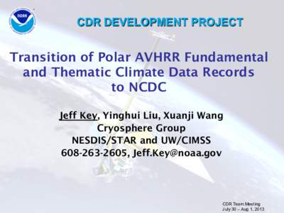 CDR DEVELOPMENT PROJECT  Transition of Polar AVHRR Fundamental and Thematic Climate Data Records to NCDC Jeff Key, Yinghui Liu, Xuanji Wang